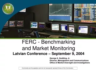 FERC - Benchmarking   and Market Monitoring  Latvian Conference – September 9, 2004