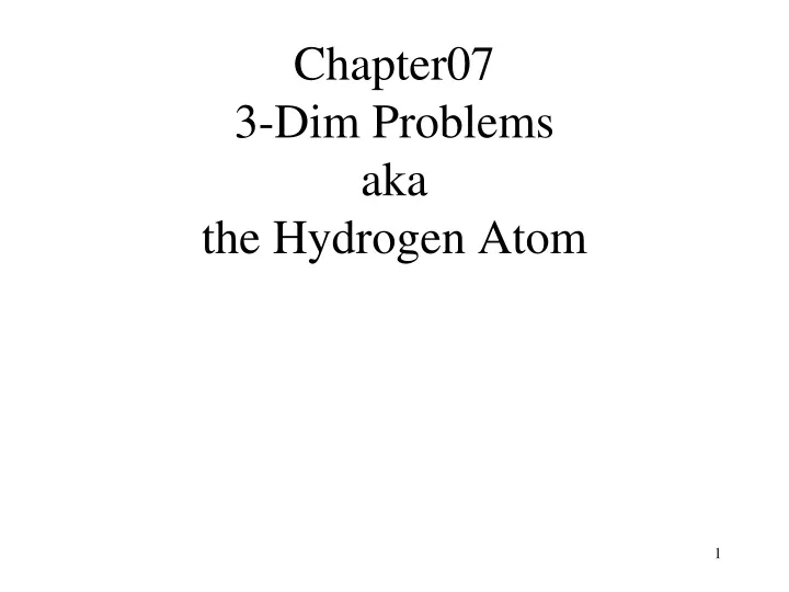 chapter07 3 dim problems aka the hydrogen atom