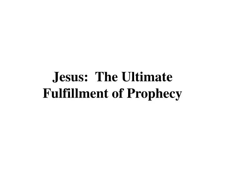 jesus the ultimate fulfillment of prophecy