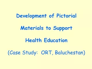 Development of Pictorial  Materials to Support  Health Education (Case Study:  ORT, Baluchestan)