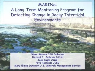 MARINe:  A Long-Term Monitoring Program for Detecting Change in Rocky Intertidal Environments