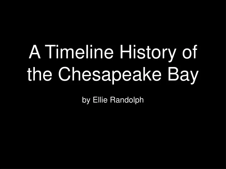 a timeline history of the chesapeake bay