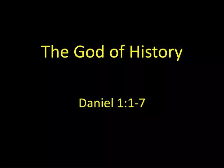 the god of history daniel 1 1 7