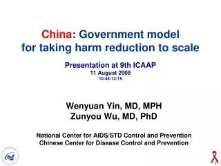 Wenyuan Yin, MD, MPH  Zunyou Wu, MD, PhD National Center for AIDS/STD Control and Prevention