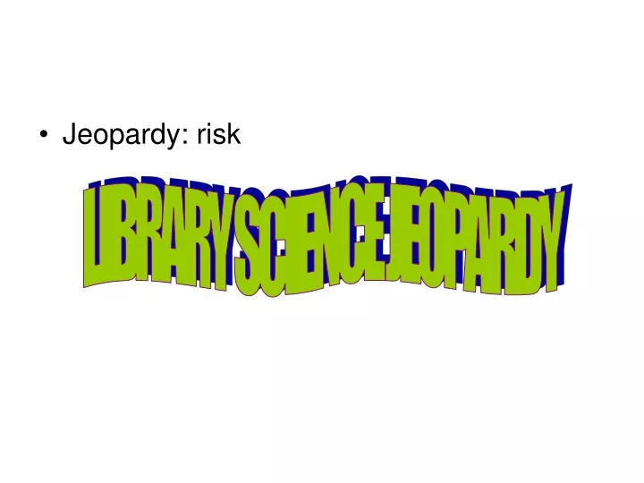 jeopardy risk