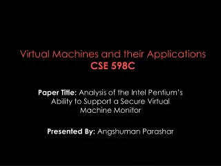 Virtual Machines and their Applications CSE 598C