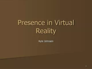 Presence in Virtual Reality