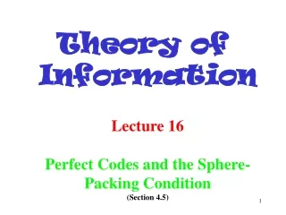 Lecture 16 Perfect Codes and the Sphere-Packing Condition (Section 4.5)