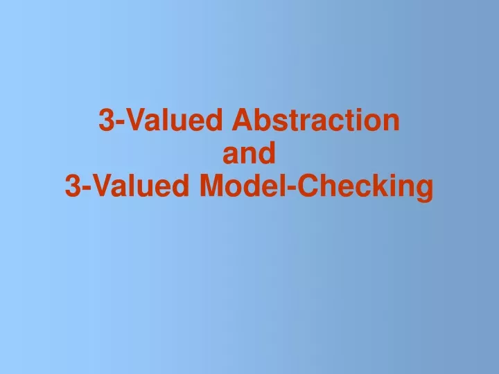 3 valued abstraction and 3 valued model checking