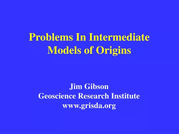 problems in intermediate models of origins