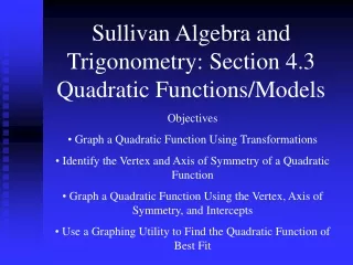 Sullivan Algebra and Trigonometry: Section 4.3 Quadratic Functions/Models