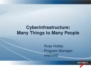 Cyberinfrastructure:  Many Things to Many People