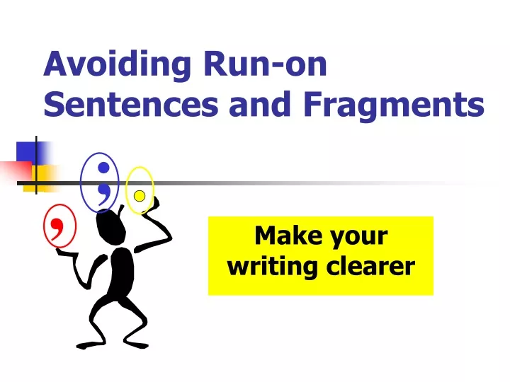 avoiding run on sentences and fragments