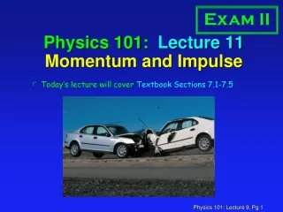 Physics 101:  Lecture 11 Momentum and Impulse