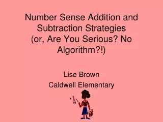 Number Sense Addition and Subtraction Strategies (or, Are You Serious? No Algorithm?!)