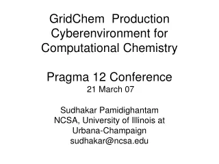 Sudhakar Pamidighantam NCSA, University of Illinois at  Urbana-Champaign sudhakar@ncsa