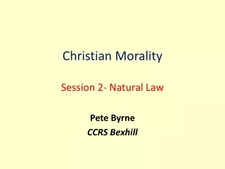 Christian Morality Session 2- Natural Law