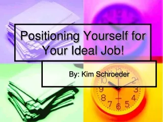 Positioning Yourself for Your Ideal Job!