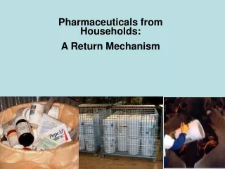 Pharmaceuticals from Households:   A Return Mechanism