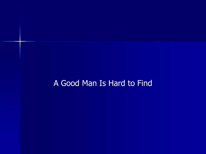 a good man is hard to find