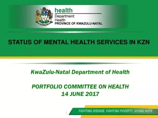 KwaZulu-Natal Department of Health PORTFOLIO COMMITTEE ON HEALTH  14 JUNE 2017