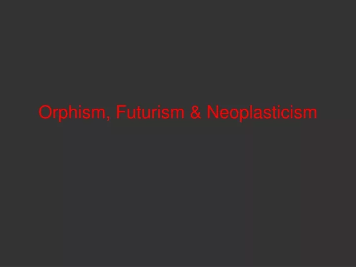 orphism futurism neoplasticism