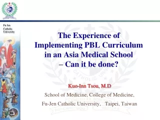 The Experience of  Implementing PBL Curriculum  in an Asia Medical School  – Can it be done?