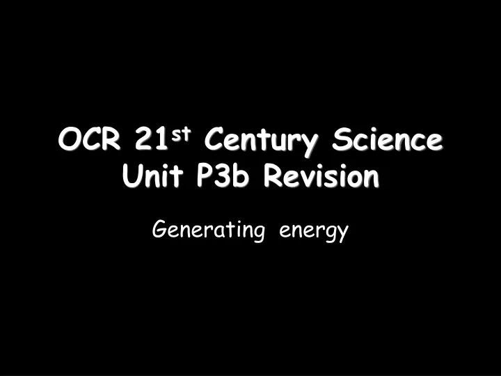 ocr 21 st century science unit p3b revision