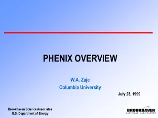 PHENIX OVERVIEW W.A. Zajc Columbia University July 23, 1999