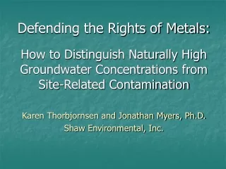 Karen Thorbjornsen and Jonathan Myers, Ph.D. Shaw Environmental, Inc.