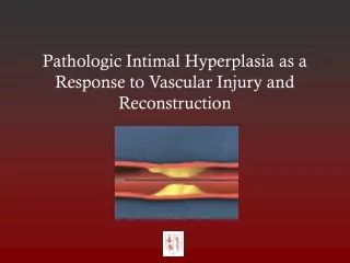 Pathologic Intimal Hyperplasia as a Response to Vascular Injury and Reconstruction
