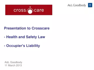 Presentation to Crosscare   - Health and Safety Law - Occupier’s Liability