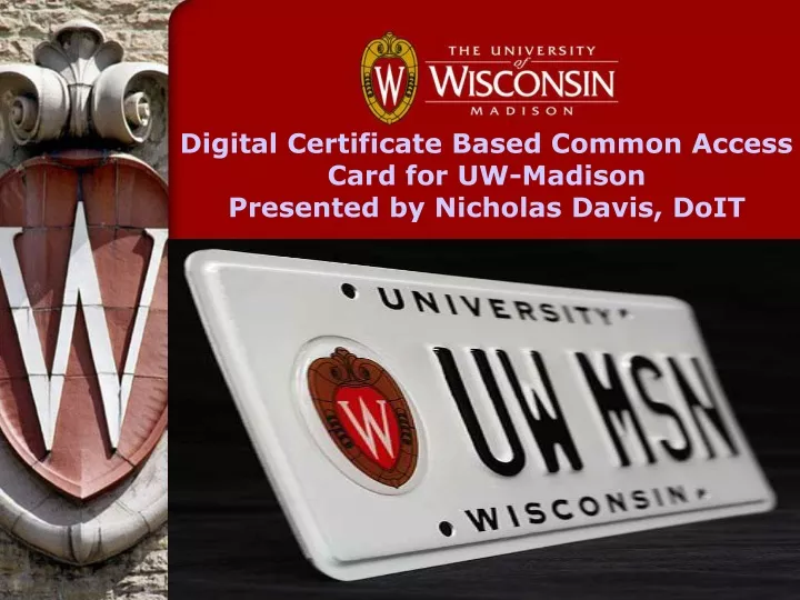 digital certificate based common access card for uw madison presented by nicholas davis doit