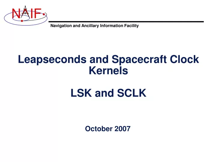 leapseconds and spacecraft clock kernels lsk and sclk