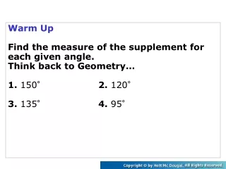 Warm Up Find the measure of the supplement for each given angle.   Think back to Geometry…