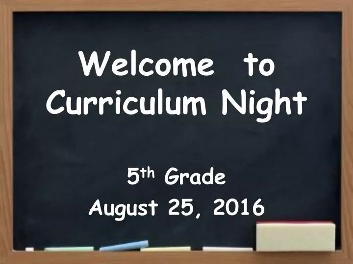 welcome to curriculum night 5 th grade august 25 2016