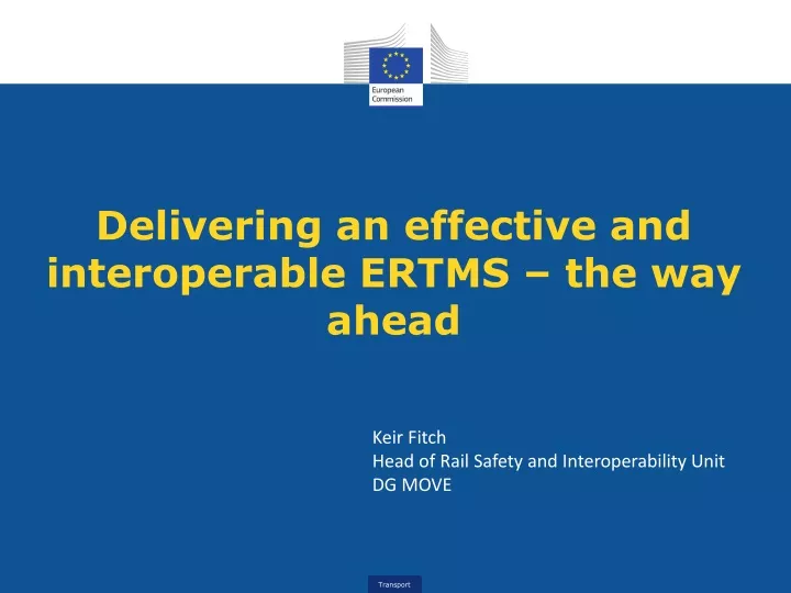 delivering an effective and interoperable ertms the way ahead