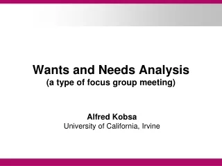 Wants and Needs Analysis (a type of focus group meeting)