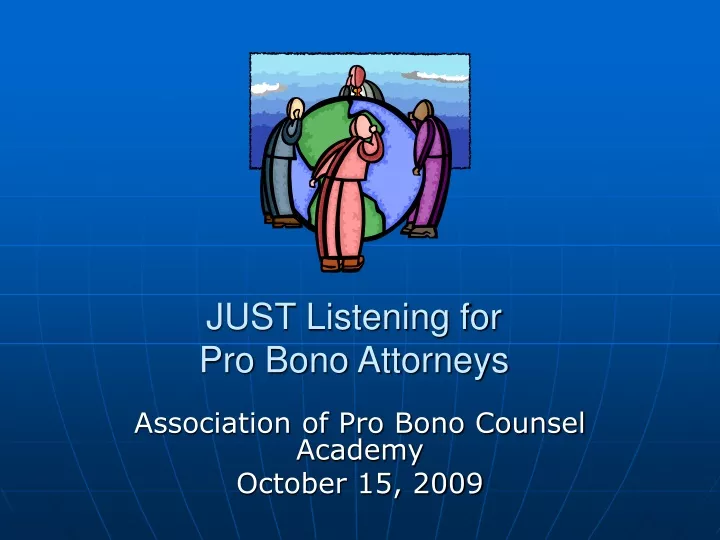 just listening for pro bono attorneys