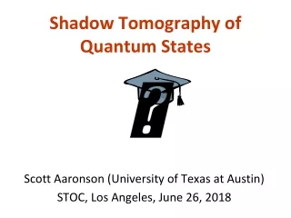 Shadow Tomography of Quantum States