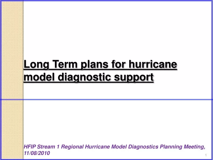long term plans for hurricane model diagnostic