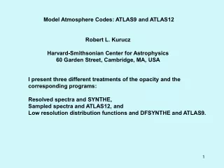 Model Atmosphere Codes: ATLAS9 and ATLAS12 Robert L. Kurucz