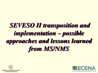SEVESO II transposition and implementation – possible approaches and lessons learned from MS/NMS