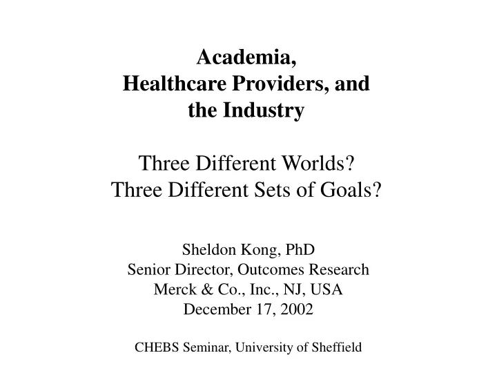 academia healthcare providers and the industry three different worlds three different sets of goals