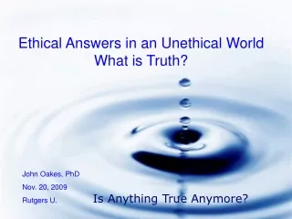 Ethical Answers in an Unethical World What is Truth?