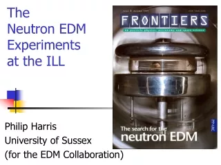 Philip Harris University of Sussex (for the EDM Collaboration)