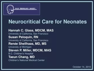 Neurocritical Care for Neonates Hannah C. Glass, MDCM, MAS University of California, San Francisco