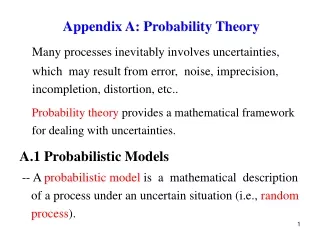 Probability  theory  provides a mathematical framework for dealing with uncertainties.