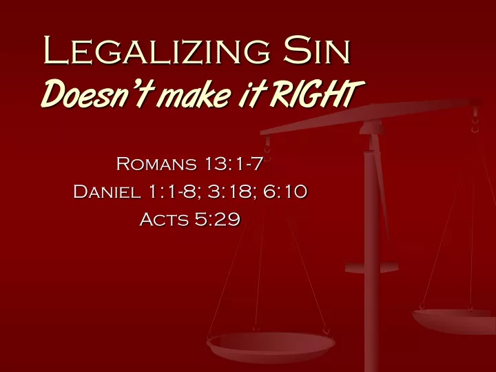 legalizing sin doesn t make it right