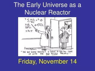The Early Universe as a   Nuclear Reactor